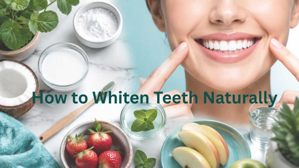 How to Whiten Teeth Naturally